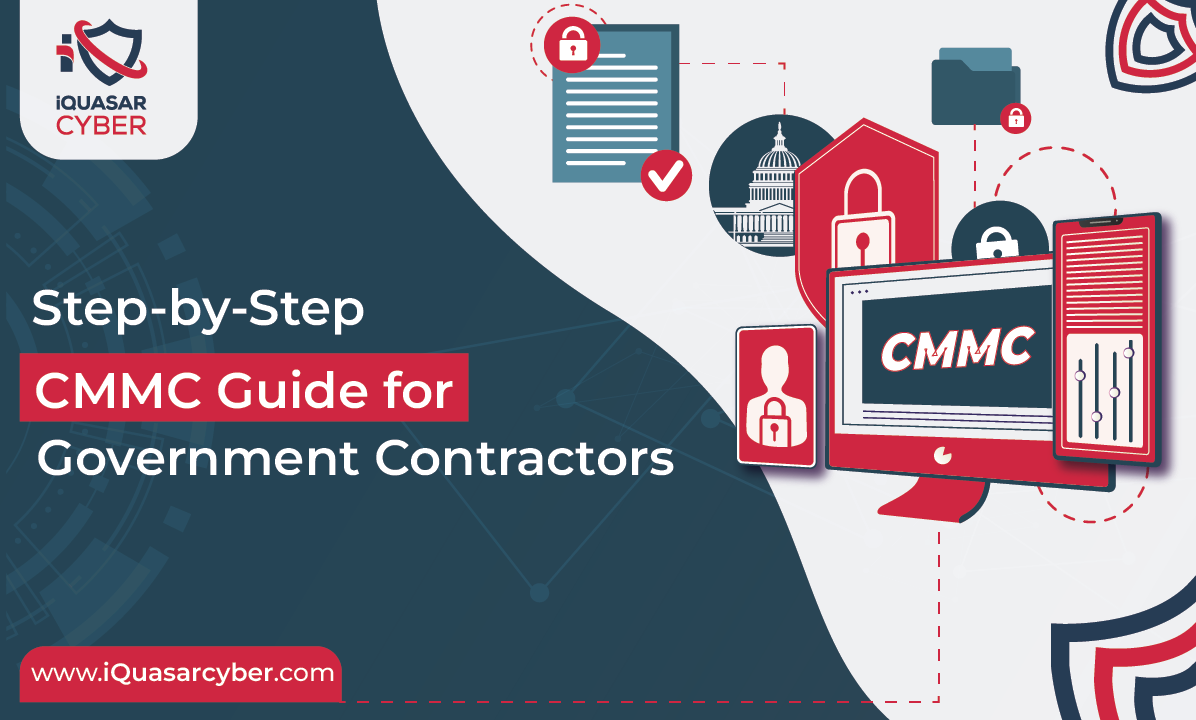 Step-by-step CMMC Guide for Government Contractors - iQuasar Cyber